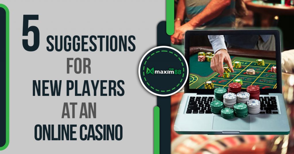 5 Suggestions For New Players At An Online Casino